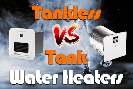 Tankless VS Tank RV Water Heaters - Which is best for you?